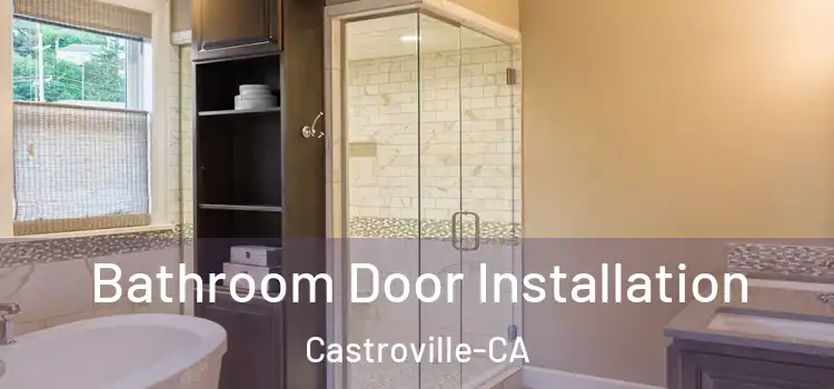  Bathroom Door Installation Castroville-CA