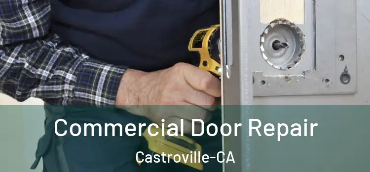  Commercial Door Repair Castroville-CA
