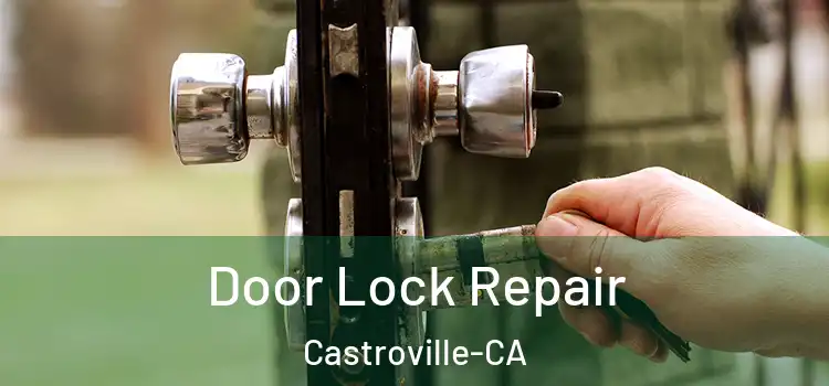  Door Lock Repair Castroville-CA