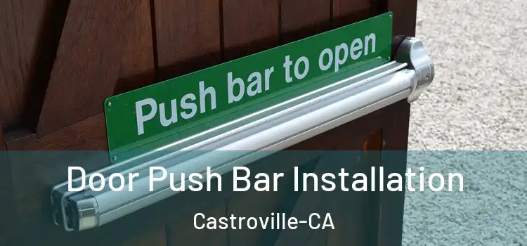  Door Push Bar Installation Castroville-CA