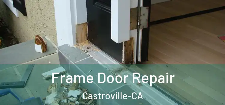  Frame Door Repair Castroville-CA