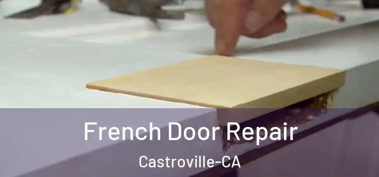  French Door Repair Castroville-CA