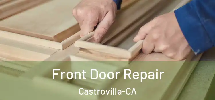  Front Door Repair Castroville-CA