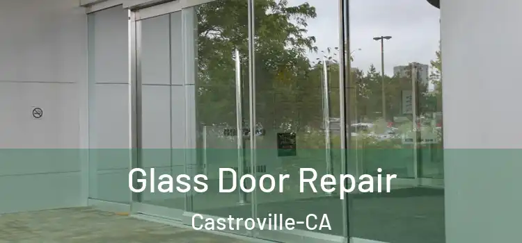  Glass Door Repair Castroville-CA