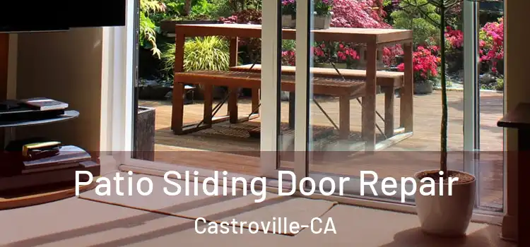  Patio Sliding Door Repair Castroville-CA