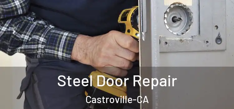  Steel Door Repair Castroville-CA