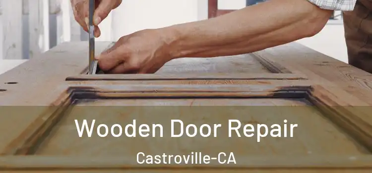  Wooden Door Repair Castroville-CA